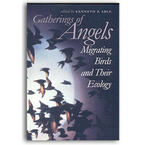 GATHERINGS OF ANGELS: MIGRATING BIRDS AND THEIR ECOLOGY