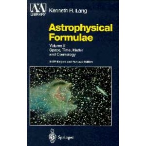 ASTROPHYSICAL FORMULAE VOLUME II. SPACE, TIME, MATTER AND COSMOLOGY