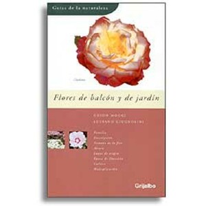 GUÍAS DE LA NATURALEZA. FLORES DE BALCÓN Y DE JARDÍN