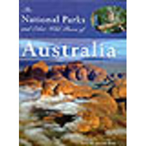 THE NATIONAL PARKS AND OTHER WILD PLACES OF AUSTRALIA