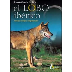 EL LOBO IBÉRICO. BIOLOGÍA, ECOLOGÍA Y COMPORTAMIENTO