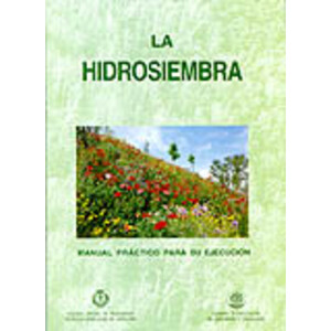 MANUAL PRÁCTICO 4- LA HIDROSIEMBRA. MANUAL PRÁCTICO PARA SU EJECUCIÓN