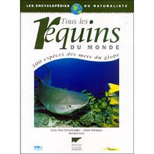 TOUS LES REQUINS DU MONDE. 300 ESPÈCES DES MERS DU GLOBE