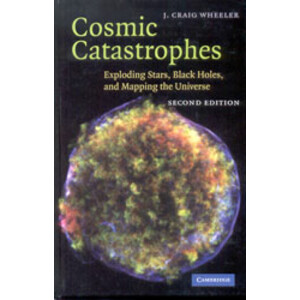 COSMIC CATASTROPHES. EXPLODING STARS, BLACK HOLES, AND MAPPING THE UNIVERSE.