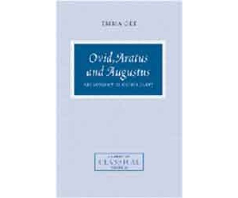 OVID, ARATUS AND AUGUSTUS. ASTRONOMY IN OVID'S FASTI