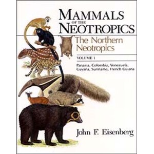 MAMMALS OF THE NEOTROPICS. VOL 1. THE NORTHERN NEOTROPICS: PANAMA, COLOMBIA, VENEZUELA, GUYANA, SURINAME, FRENCH GUIANA
