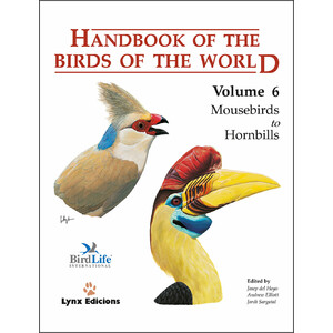 HANDBOOK OF THE BIRDS OF THE WORLD, VOL. 6. MOUSEBIRDS TO HORNBILLS