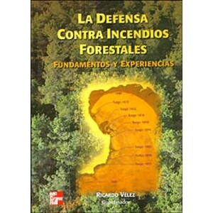 LA DEFENSA CONTRA INCENDIOS FORESTALES. FUNDAMENTOS Y EXPERIENCIAS