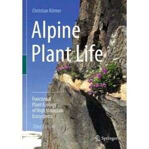 ALPINE PLANT LIFE. FUNCTIONAL PLANT ECOLOGY OF HIGH MOUNTAIN ECOSYSTEMS