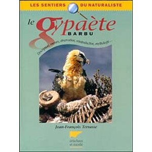 LE GYPAÈTE BARBU. DESCRIPTION, MOEURS, OBSERVATION, RÉINTRODUCTION, MYTHOLOGIE