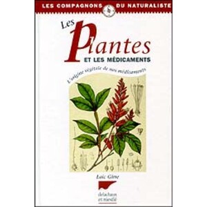 LES PLANTES ET LES MÉDICAMENTS. L'ORIGINE VÉGÉTALE DE NOS MÉDICAMENTS