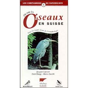 OU VOIR OISEAUX EN SUISSE. TOUS LES HAUTS LIEUX DE L'ORNITHOLOGIE