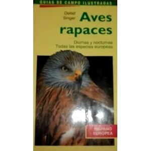 AVES RAPACES DIURNAS Y NOCTURNAS. TODAS LAS ESPECIES EUROPEAS