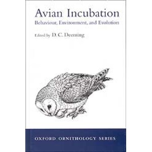 OXFORD ORNITHOLOGY SERIES. AVIAN INCUBATION. BEHAVIOUR, ENVIRONMENT AND EVOLUTION