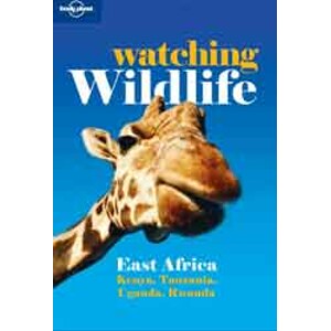 LONELY PLANET. WATCHING WILDLIFE EAST AFRICA. THE BEST WILDLIFE WATCHING FROM THE SERENGETI TO KILIMANJARO
