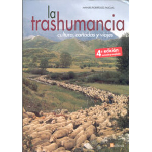 LA TRASHUMANCIA. CULTURA, CAÑADAS Y VIAJES    4ª EDICIÓN REVISADA Y AMPLIADA