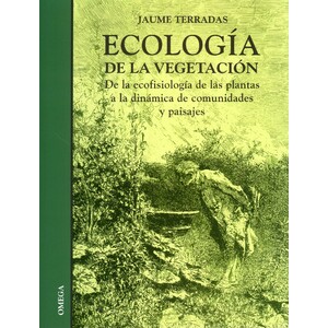 ECOLOGÍA DE LA VEGETACIÓN DE LA ECOFISIOLOGÍA DE LAS PLANTAS A LA DINÁMICA DE COMUNIDADES Y PAISAJES