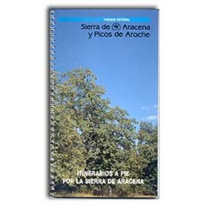 ITINERARIOS A PIE POR LA SIERRA DE ARACENA. PARQUE NATURAL SIERRA DE ARACENA Y PICOS DE AROCHE