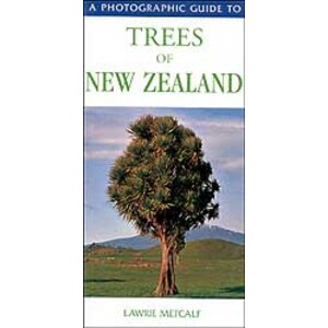 A PHOTOGRAPHIC GUIDE TO TREES OF NEW ZEALAND