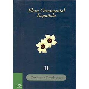 FLORA ORNAMENTAL ESPAÑOLA II. CACTACEAE. CUCURBITACEAE