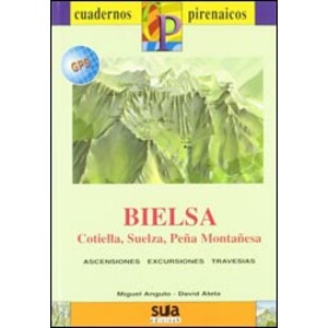 CUADERNOS PIRENAICOS. BIELSA, COTIELLA, SUELZA, PEÑA MONTAÑESA. ASCENSIONES, EXCURSIONES, TRAVESÍAS. CONTIENE MAPA 1: 35.000