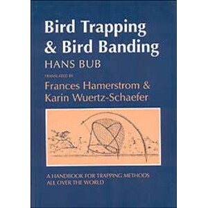 BIRD TRAPPING &AMP; BIRD BANDING. A HANDBOOK FOR TRAPPING METHODS ALL OVER THE WORLD