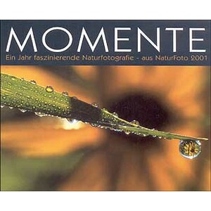 MOMENTE. EINJAHR FASZINIERENDE NATURFOTOGRAFIE- AUS NATURFOTO 2001