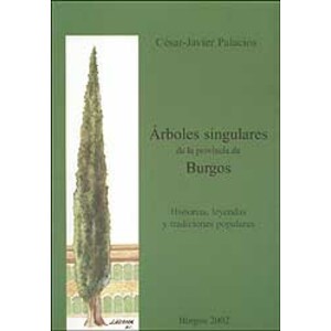 ÁRBOLES SINGULARES DE LA PROVINCIA DE BURGOS, HISTORIAS, LEYENDAS Y TRADICIONES POPULARES 1