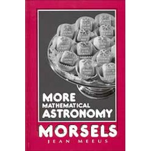MORE MATHEMATICAL ASTRONOMY MORSELS