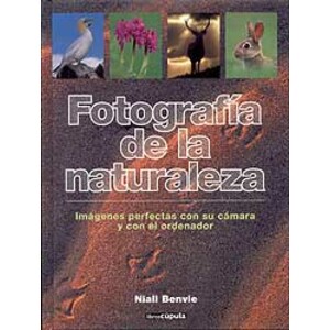 FOTOGRAFÍA DE LA NATURALEZA. IMÁGENES PERFECTAS CON SU CÁMARA Y CON EL ORDENADOR