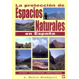 LA PROTECCIÓN DE ESPACIOS NATURALES EN ESPAÑA. ANTECEDENTES. CONFLICTOS. PERSPECTIVAS