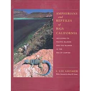 AMPHIBIANS AND REPTILES OF BAJA CALIFORNIA INCLUDING ITS PACIFIC ISLANDS AND THE ISLANDS IN THE SEA OF CORTÉS