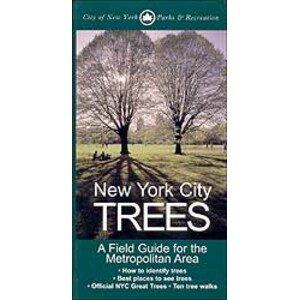 NEW YORK CITY TREES : A FIELD GUIDE FOR THE METROPOLITAN AREA