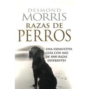 RAZAS DE PERROS: UNA EXHAUSTIVA GUÍA CON MÁS DE 1000 RAZAS DIFERENTES