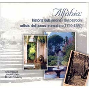 ALFÁBIA: HISTORIA DELS JARDINS I DEL PATROCINI ARTÍSTIC DELS SEUS PROMOTORS (1740-1860)