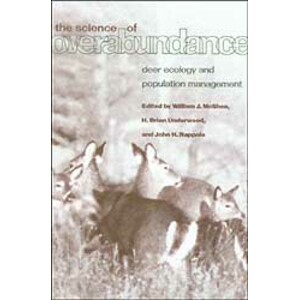 THE SCIENCE OF OVERABUNDANCE. DEER ECOLOGY AND POPULATION MANAGEMENT