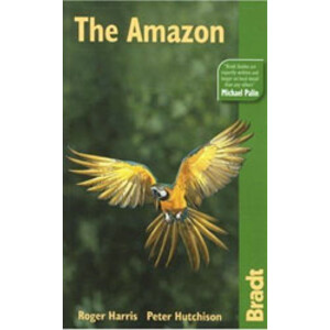 THE AMAZON. THE BRADT TRAVEL GUIDE. 3RD ED.