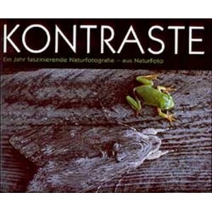 KONTRASTE. EIN JAHR FASZINIERENDE NATURFOTOGRAFIE - AUS NATURFOTO