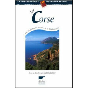 LA CORSE. UNE ÎLE-MONTAGNE AU COEUR DE LA MÉDITERRANÉE