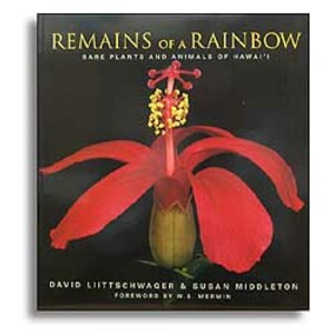REMAINS OF A RAINBOW. RARE PLANTS AND ANIMALS OF HAWAI'I