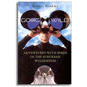 GOING WILD. ADVENTURES WITH BIRDS IN THE SUBURBAN WILDERNESS