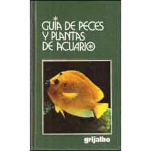 GUÍAS DE LA NATURALEZA. PECES Y PLANTAS DE ACUARIO.