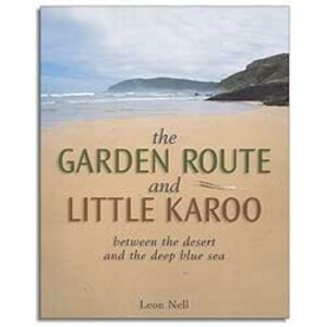 THE GARDEN ROUTE AND LITTLE KAROO. BETWEEN THE DESERT AND THE DEEP BLUE SEA