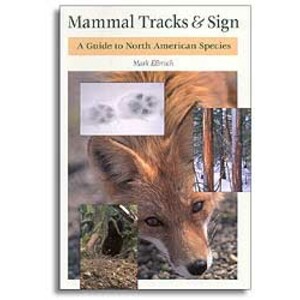 MAMMALS TRACKS &AMP; SIGN. A GUIDE TO NORTH AMERICAN SPECIES