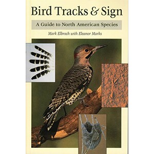 BIRDS TRACKS &AMP; SIGN. A GUIDE TO NORTH AMERICAN SPECIES