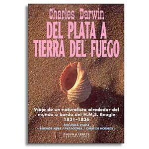 CHARLES DARWIN DEL PLATA A TIERRA DEL FUEGO