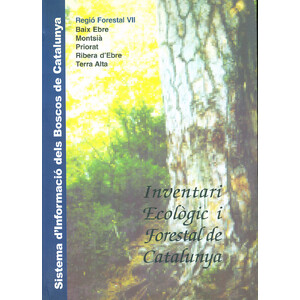 INVENTARI ECOLÒGIC I FORESTAL DE CATALUNYA. REGIÓ VII.  BAIX EBRE, MONTSIÀ, PRIORAT, RIBERA D'EBRE, TERRA ALTA