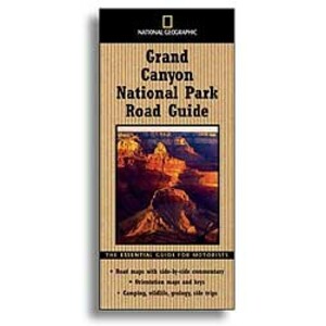 NATIONAL GEOGRAPHIC. GRAND CANYON NATIONAL PARK ROAD GUIDE. THE ESSENTIAL GUIDE FOR MOTORISTS