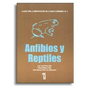 CLAVES PARA LA IDENTIFICACIÓN DE LA FAUNA EXTREMEÑA, NO 3. ANFIBIOS Y REPTILES