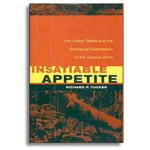 INSATIABLE APPETITE. THE UNITED STATED AND THE ECOLOGICAL DEGRADATION OF THE TROPICAL WORLD